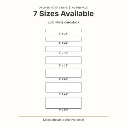 Unlined strip size chart: 2, 3, 4, 5, 6, 7 and 8 inches wide by 25 inches long